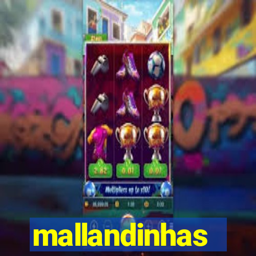 mallandinhas