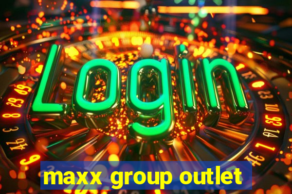 maxx group outlet