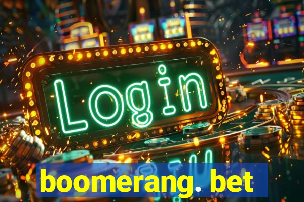 boomerang. bet