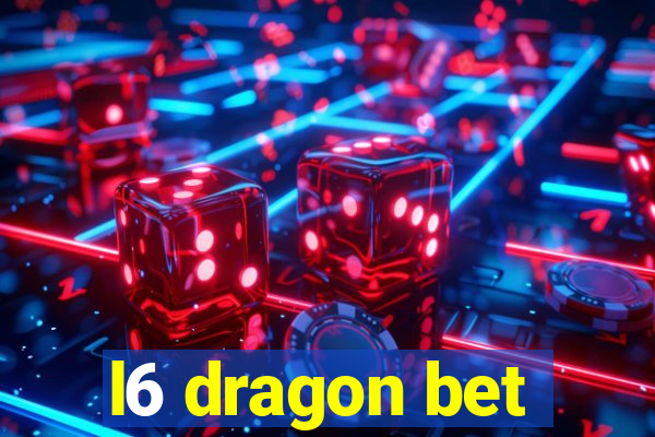 l6 dragon bet