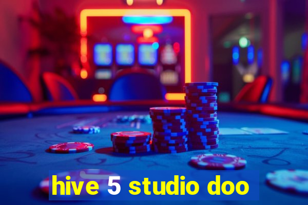 hive 5 studio doo