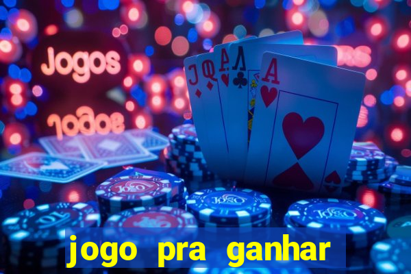 jogo pra ganhar dinheiro sem depositar