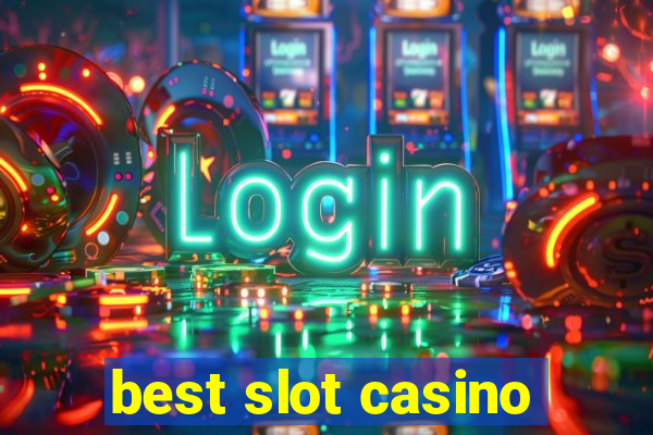 best slot casino