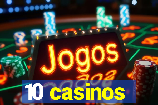 10 casinos