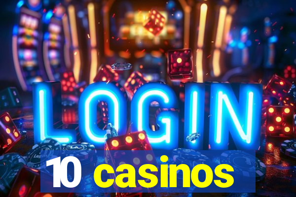 10 casinos