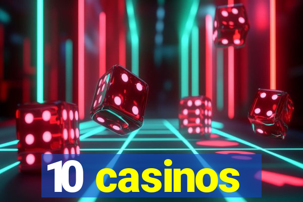 10 casinos