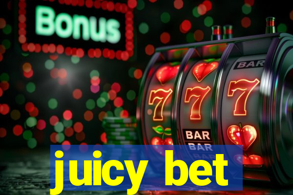 juicy bet