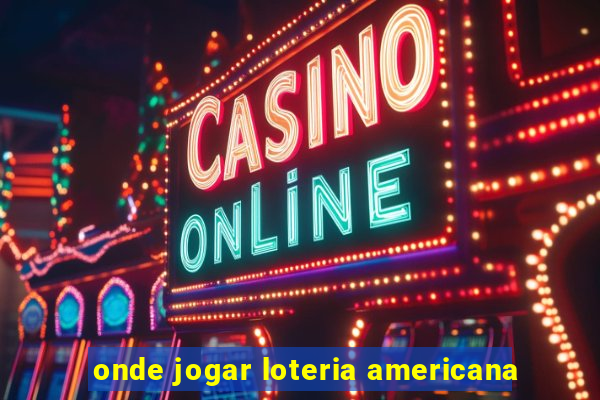 onde jogar loteria americana