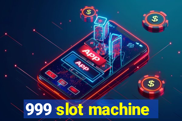 999 slot machine