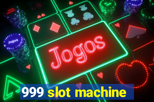 999 slot machine