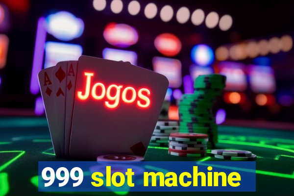 999 slot machine