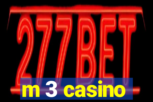 m 3 casino