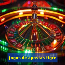 jogos de apostas tigre