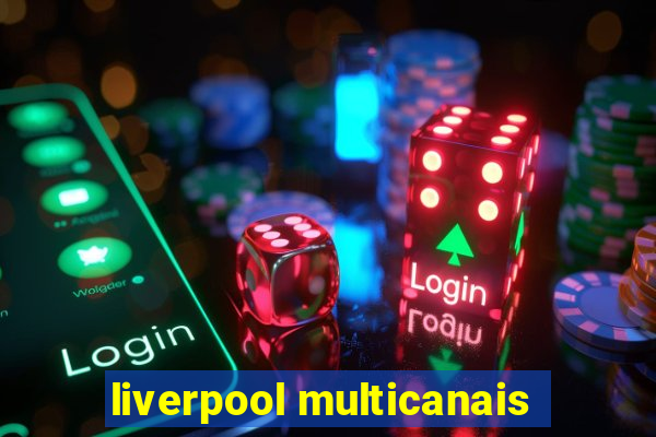 liverpool multicanais