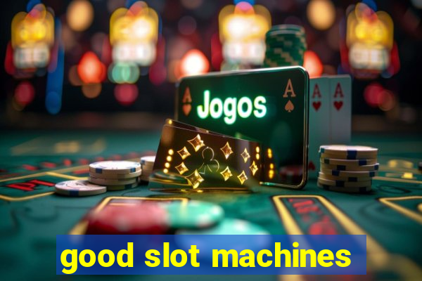 good slot machines