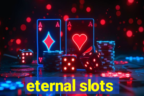 eternal slots