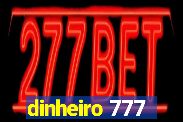 dinheiro 777