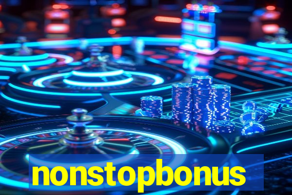 nonstopbonus