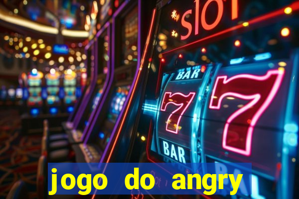 jogo do angry birds no rio