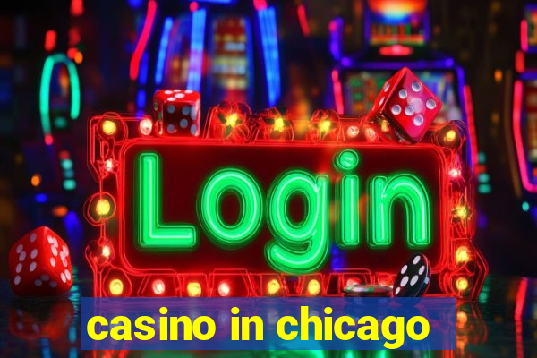 casino in chicago