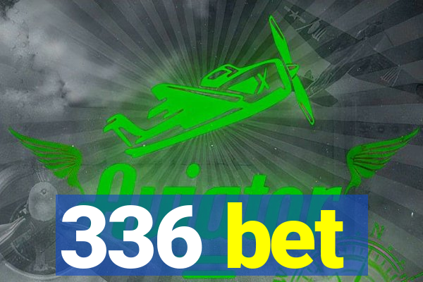 336 bet