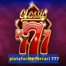 plataforma ferrari 777