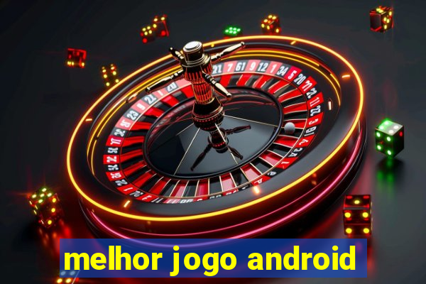 melhor jogo android