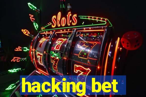 hacking bet