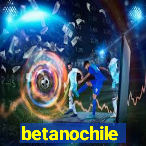 betanochile