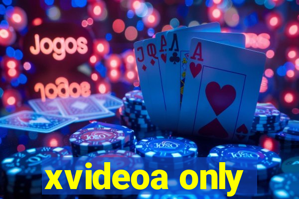 xvideoa only