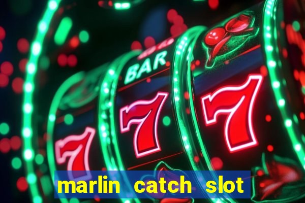 marlin catch slot free play