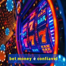 bet money é confiavel