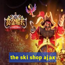 the ski shop ajax