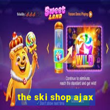 the ski shop ajax