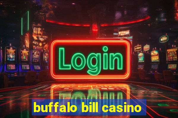 buffalo bill casino