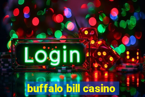 buffalo bill casino