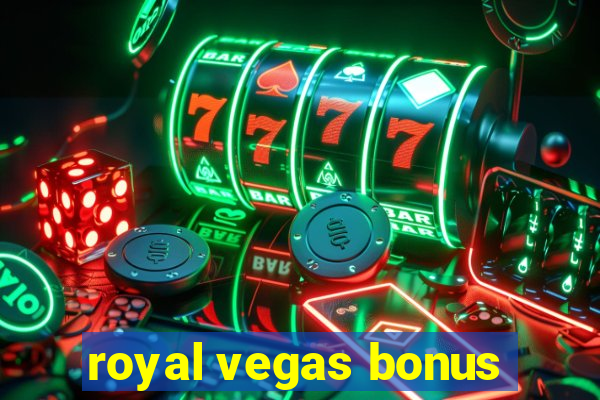 royal vegas bonus