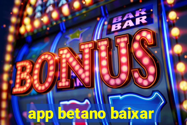 app betano baixar