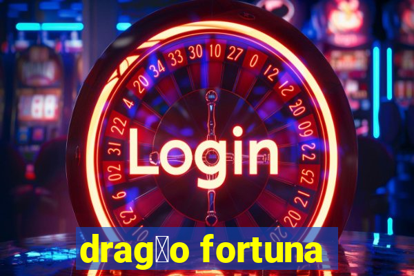 drag茫o fortuna