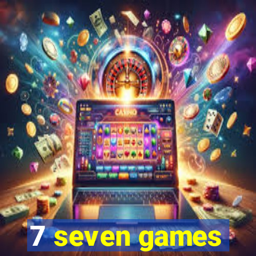 7 seven games