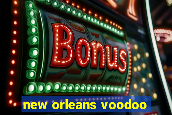 new orleans voodoo