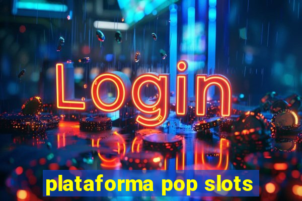 plataforma pop slots