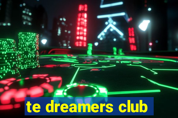 te dreamers club