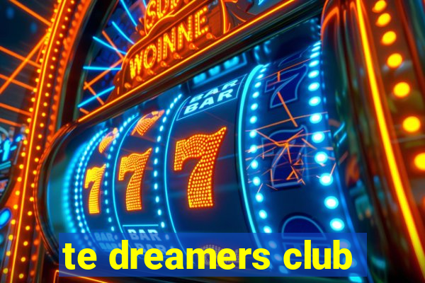 te dreamers club