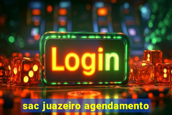 sac juazeiro agendamento