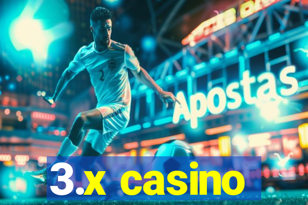 3.x casino