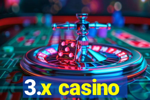 3.x casino