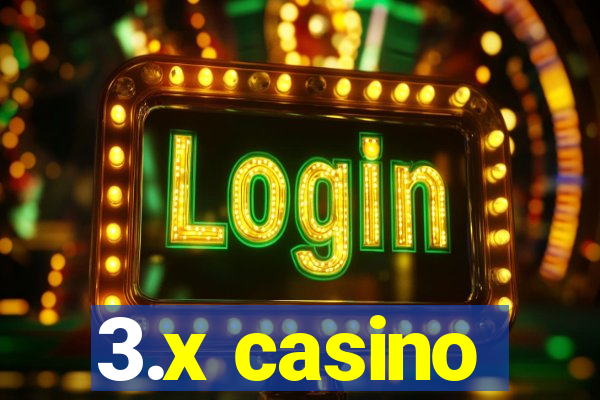 3.x casino