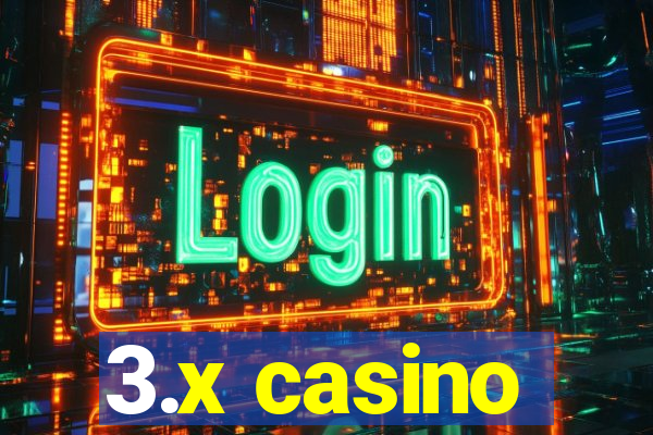 3.x casino