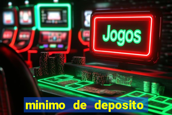 minimo de deposito estrela bet